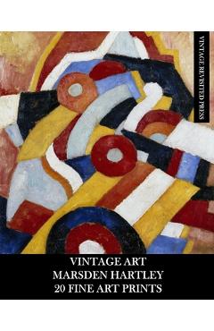 Vintage Art: Marsden Hartley: 20 Fine Art Prints: Abstract Ephemera for Framing, Collage and Home Decor - Vintage Revisited Press
