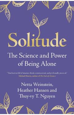 Solitude: The Science and Power of Being Alone - Netta Weinstein