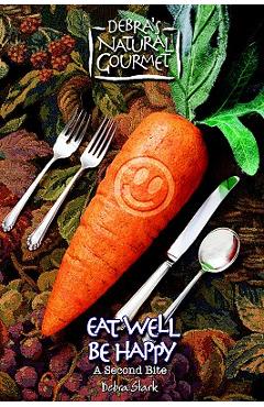 Eat Well Be Happy - A Second Bite - Debra Stark
