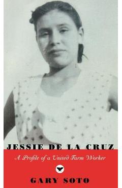Jessie de La Cruz: A Profile of a United Farm Worker - Gary Soto
