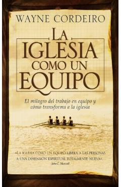 La Iglesia Como Un Equipo = Doing Church as a Team - Wayne Cordeiro