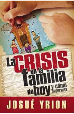 La Crisis En La Familia de Hoy - Josué Yrion