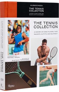The Tennis Collection: A History of Iconic Players, Their Rackets, Outfits, and Equipment - Gustavo Fernández