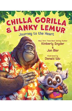 Chilla Gorilla & Lanky Lemur Journey to the Heart - Kimberly Snyder
