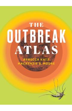 The Outbreak Atlas - Rebecca Katz