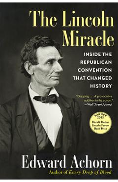 The Lincoln Miracle: Inside the Republican Convention That Changed History