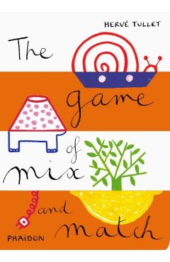 The Game of Mix and Match - Hervé Tullet