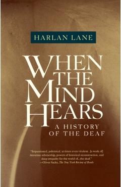 When the Mind Hears: A History of the Deaf - Harlan Lane