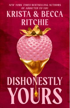 Dishonestly Yours - Krista Ritchie