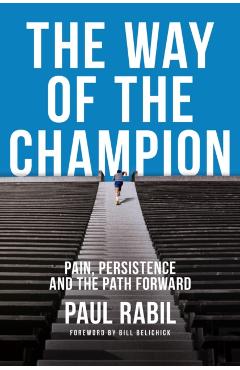 The Way of the Champion: Pain, Persistence, and the Path Forward - Paul Rabil