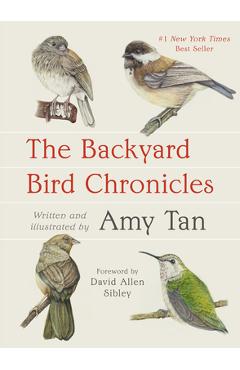 The Backyard Bird Chronicles - Amy Tan