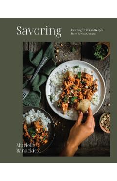 Savoring: Meaningful Vegan Recipes from Across Oceans - Murielle Banackissa