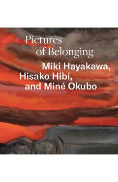 Pictures of Belonging: Miki Hayakawa, Hisako Hibi, and Miné Okubo - Shipu Wang