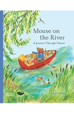 Mouse on the River: A Journey Through Nature - Alice Melvin