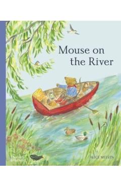 Mouse on the River: A Journey Through Nature - Alice Melvin