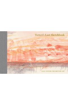 Turner\'s Last Sketchbook - J. M. W. Turner