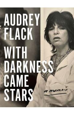 With Darkness Came Stars: A Memoir - Audrey Flack