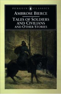 Tales of Soldiers and Civilians: And Other Stories - Ambrose Bierce