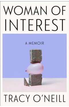 Woman of Interest: A Memoir - Tracy O\'neill
