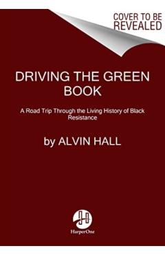 Driving the Green Book: A Road Trip Through the Living History of Black Resistance - Alvin Hall