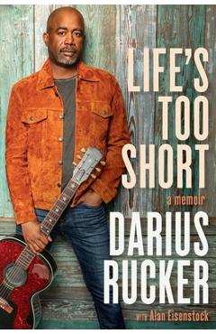 Life\'s Too Short: A Memoir - Darius Rucker