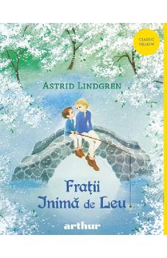 Fratii inima de leu - Astrid Lindgren