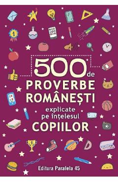 500 de proverbe romanesti explicate pe intelesul copiilor Ed.2