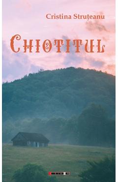 Chiotitul - Cristina Struteanu