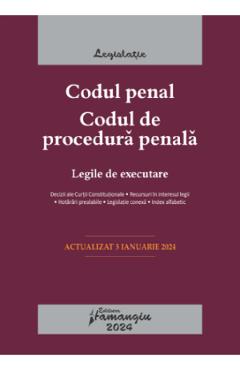 Codul penal. Codul de procedura penala. Legile de executare. Act. 3 ianuarie 2024