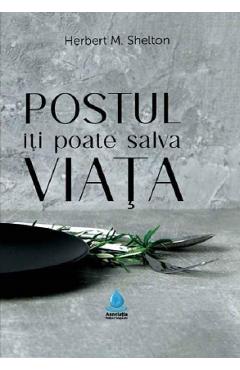 Postul iti poate salva viata - Herbert M. Shelton