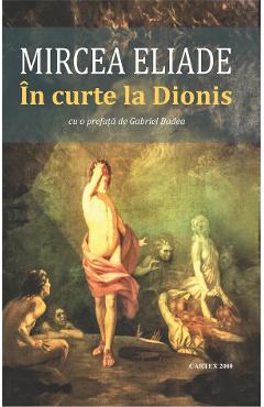 In curte la Dionis - Mircea Eliade - CARTEX
