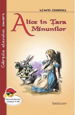 Alice in Tara Minunilor - Lewis Carroll - CARTEX