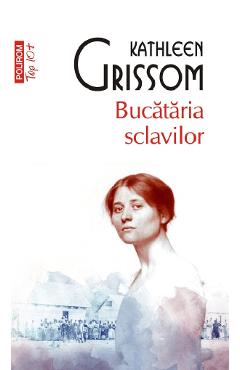 Bucataria sclavilor - Kathleen Grissom