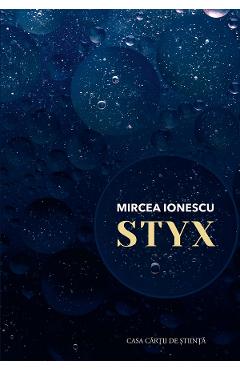 Styx - Mircea Ionescu - CASA CARTII DE STIINTA