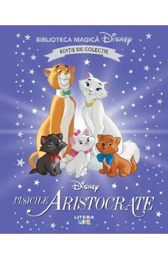 Pisicile aristocrate. Biblioteca magica Disney