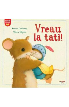 Vreau la tati! - Tracey Corderoy, Alison Edgson