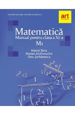 Matematica M1 - Clasa 11 - Manual - Marcel Tena, Marian Andronache, Dinu Serbanescu
