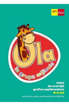Ola in grupa mijlocie 4-5 ani. Caiet de exercitii grafice suplimentare