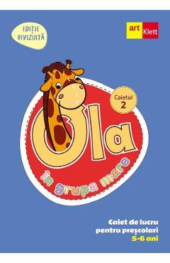 Ola in grupa mare 5-6 ani. Caiet de lucru pentru prescolari. Caietul 2 - GRUPUL EDITORIAL ART