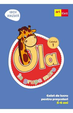 Ola in grupa mare 5-6 ani. Caiet de lucru pentru prescolari. Caietul 1 - GRUPUL EDITORIAL ART