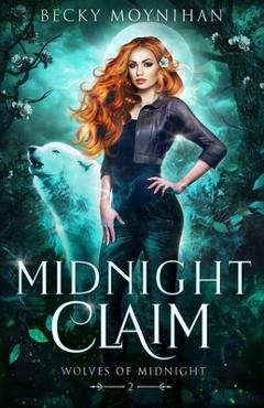 Midnight Claim: A Paranormal Wolf Shifter Romance - Becky Moynihan