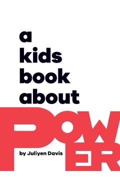 A Kids Book About Power - Juliyen Davis
