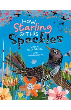 How Starling Got His Speckles - Keely Parrack