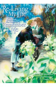 Re-Living My Life with a Boyfriend Who Doesn\'t Remember Me (Manga) Vol. 1 - Eiko Mutsuhana