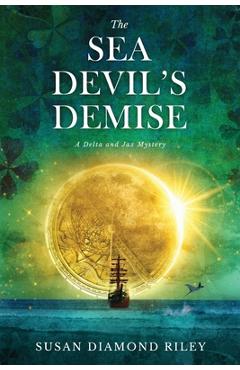 The Sea Devil\'s Demise: A Delta & Jax Mystery - Susan Diamond Riley