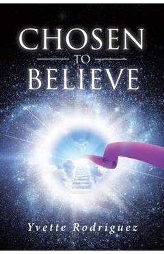 Chosen To Believe - Yvette Rodriguez