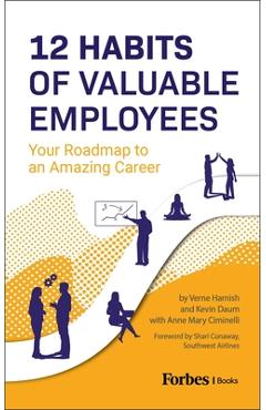 12 Habits of Valuable Employees: Your Roadmap to an Amazing Career - Verne Harnish