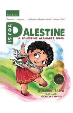 P Is for Palestine: A Palestine Alphabet Book - Golbarg Bashi