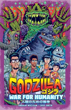 Godzilla: The War for Humanity - Andrew Maclean