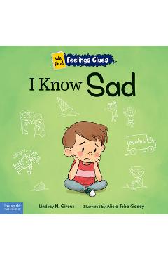 I Know Sad: A Book about Feeling Sad, Lonely, and Disappointed - Lindsay N. Giroux